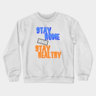 stay home and stay healthy Crewneck Sweatshirt